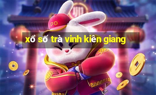 xổ số trà vinh kiên giang