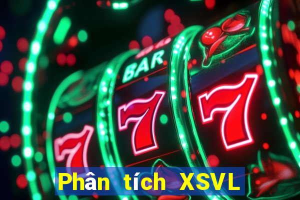 Phân tích XSVL hôm nay