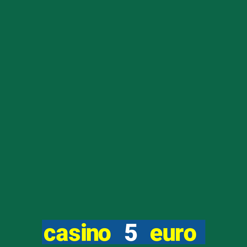 casino 5 euro einzahlung 2021