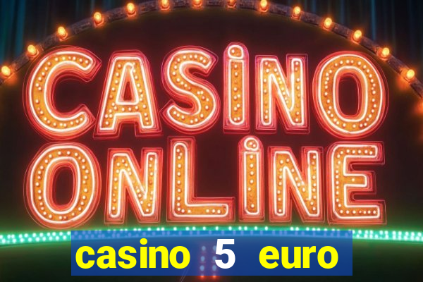 casino 5 euro einzahlung 2021