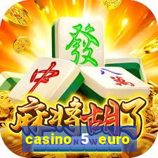 casino 5 euro einzahlung 2021