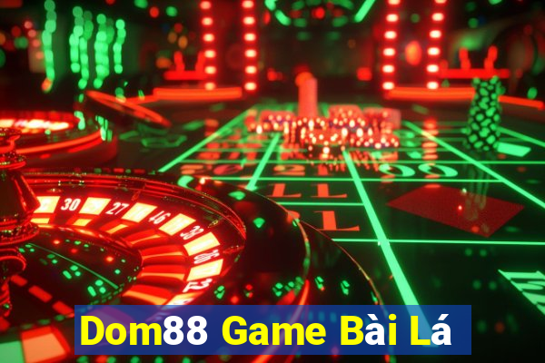 Dom88 Game Bài Lá