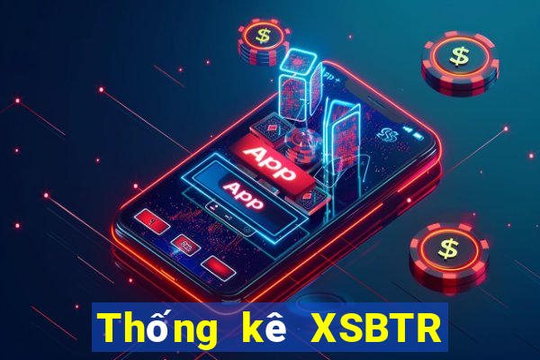 Thống kê XSBTR ngày 21