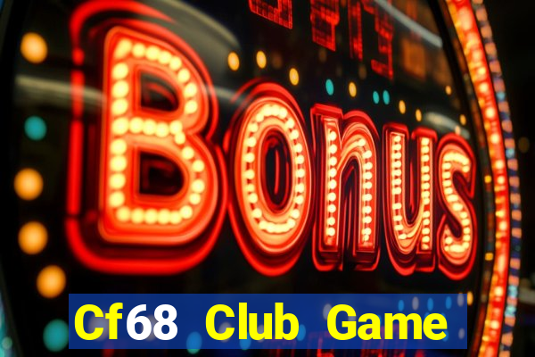 Cf68 Club Game Bài Uy Tín