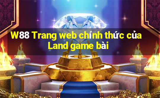 W88 Trang web chính thức của Land game bài