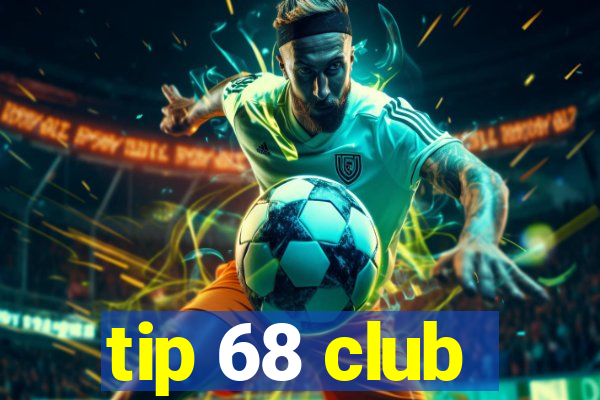 tip 68 club