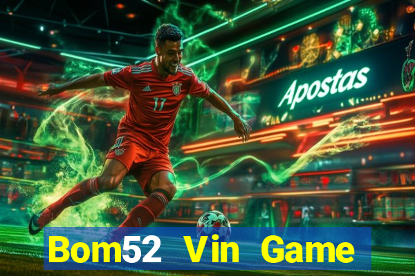 Bom52 Vin Game Bài 88 Club Đổi Thưởng