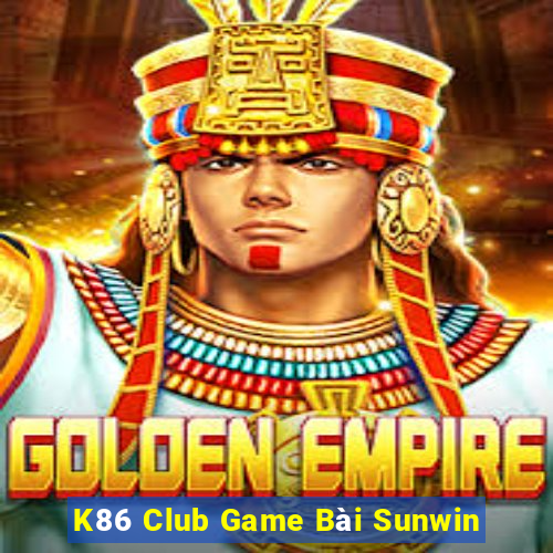 K86 Club Game Bài Sunwin