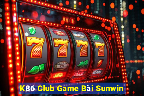 K86 Club Game Bài Sunwin