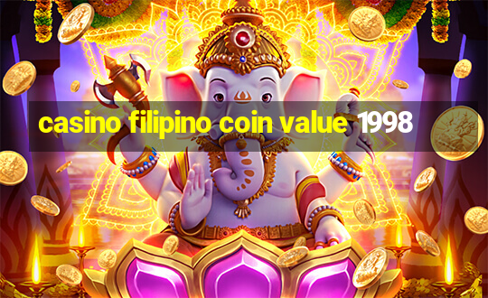 casino filipino coin value 1998