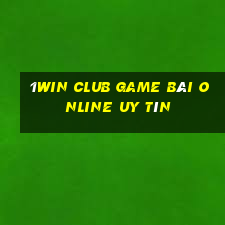 1Win Club Game Bài Online Uy Tín