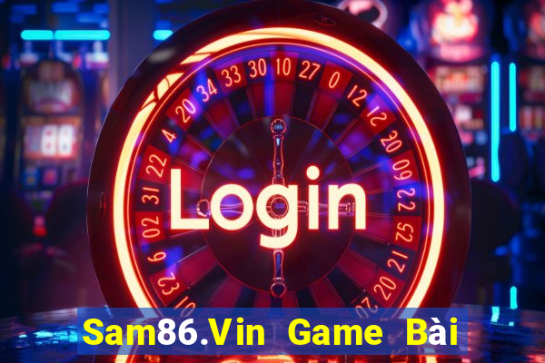 Sam86.Vin Game Bài Đổi Thưởng