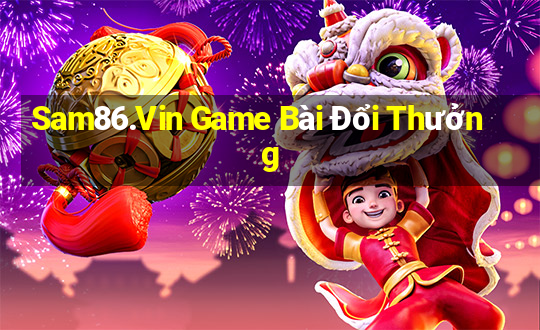 Sam86.Vin Game Bài Đổi Thưởng