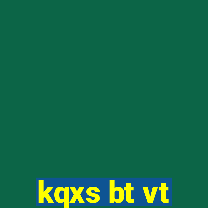 kqxs bt vt