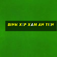 binh xập xám an tiền