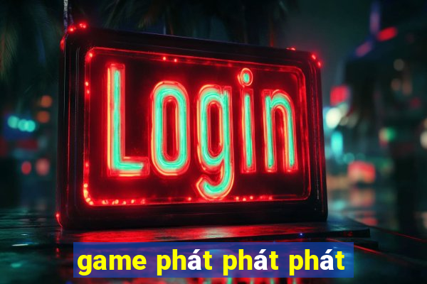 game phát phát phát