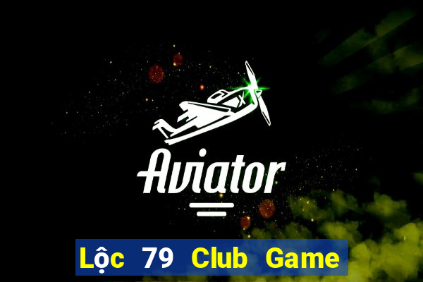 Lộc 79 Club Game Bài Bốc Club