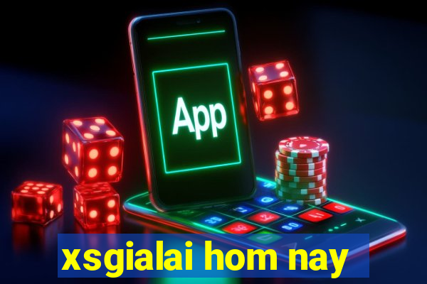 xsgialai hom nay