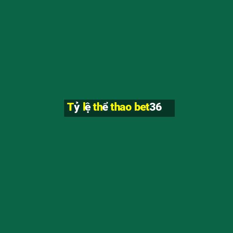 Tỷ lệ thể thao bet36