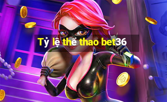 Tỷ lệ thể thao bet36