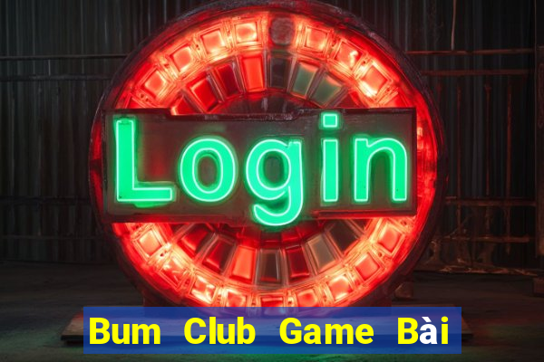 Bum Club Game Bài Lừa Đảo