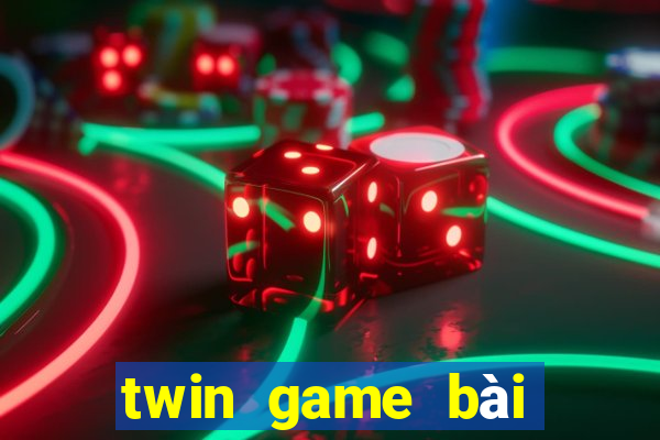 twin game bài kiếm tiền