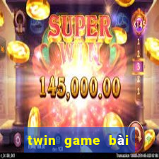 twin game bài kiếm tiền