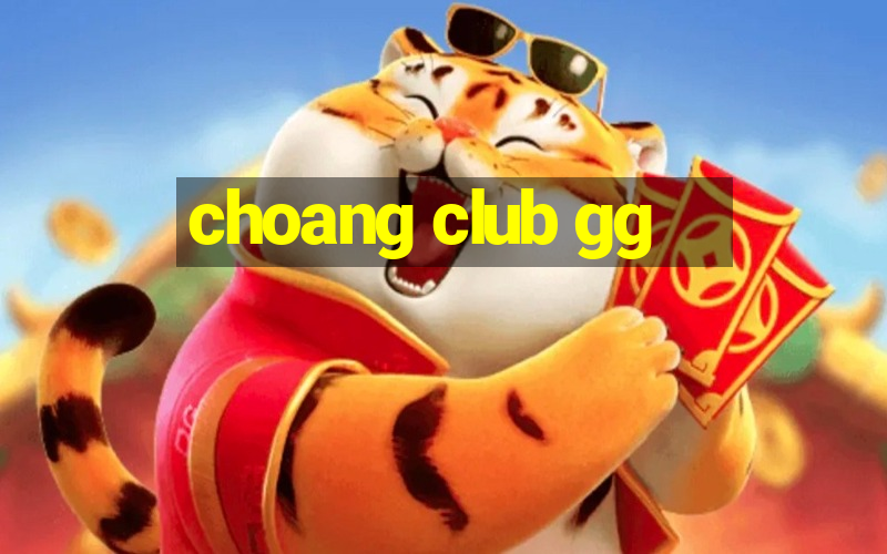 choang club gg