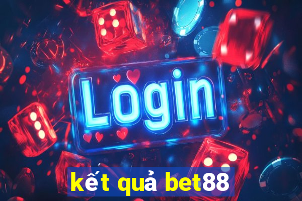 kết quả bet88