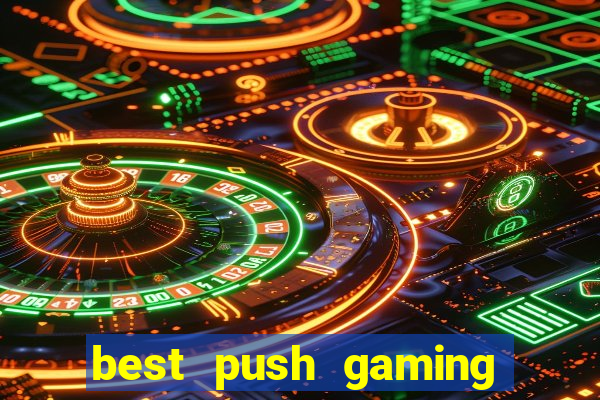 best push gaming slot sites