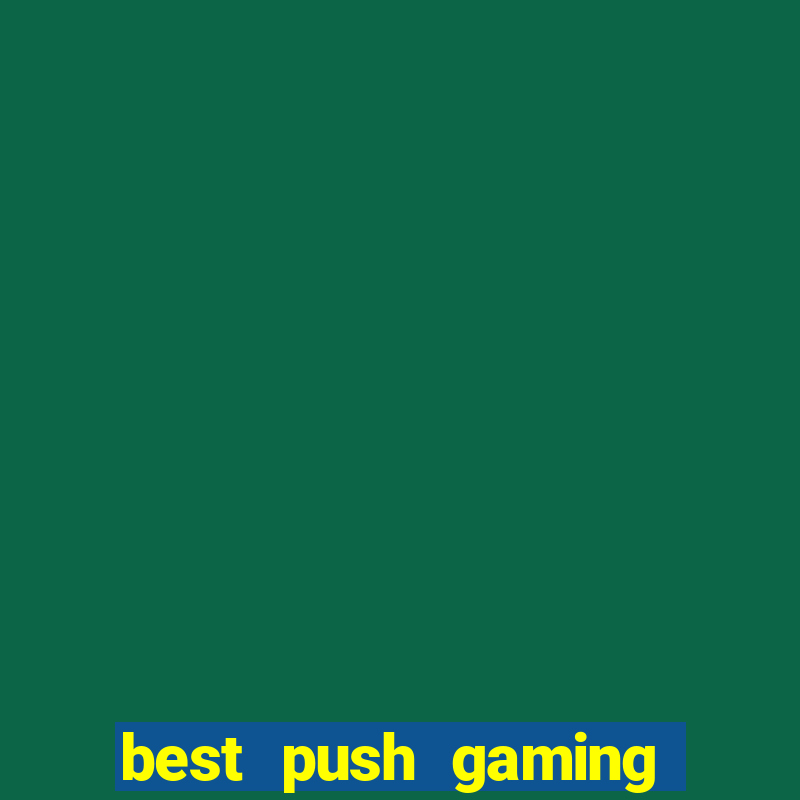 best push gaming slot sites