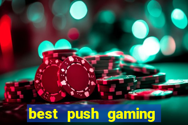 best push gaming slot sites