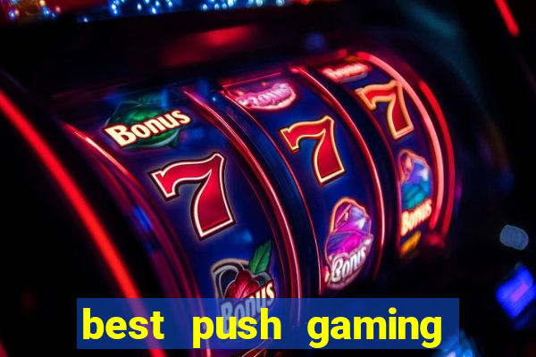 best push gaming slot sites