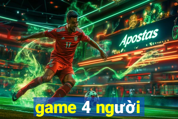 game 4 người