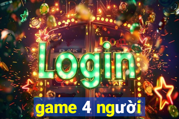 game 4 người