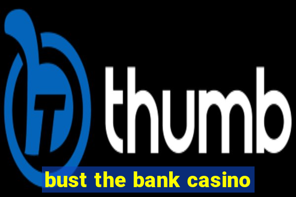 bust the bank casino