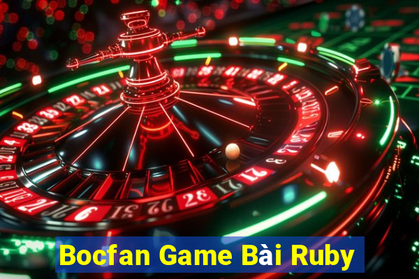 Bocfan Game Bài Ruby