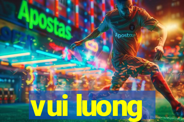 vui luong