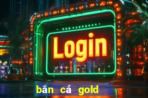 bắn cá gold   game bắn cá win