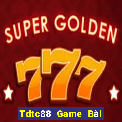 Tdtc88 Game Bài Đổi Thưởng