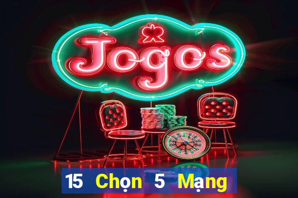 15 Chọn 5 Mạng xổ số