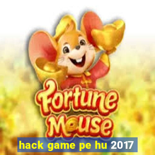 hack game pe hu 2017