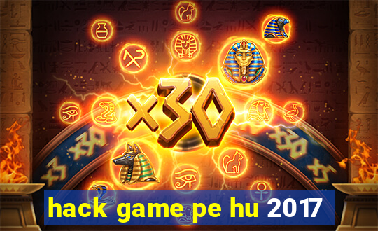 hack game pe hu 2017