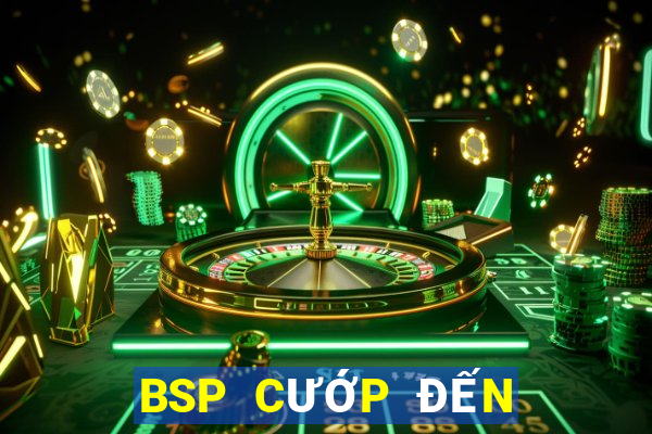 BSP CƯỚP ĐẾN ĐANG ĐẾN 3D