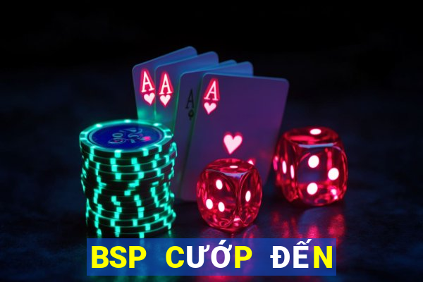 BSP CƯỚP ĐẾN ĐANG ĐẾN 3D