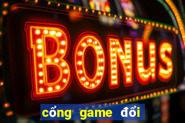 cổng game đổi thưởng số 1