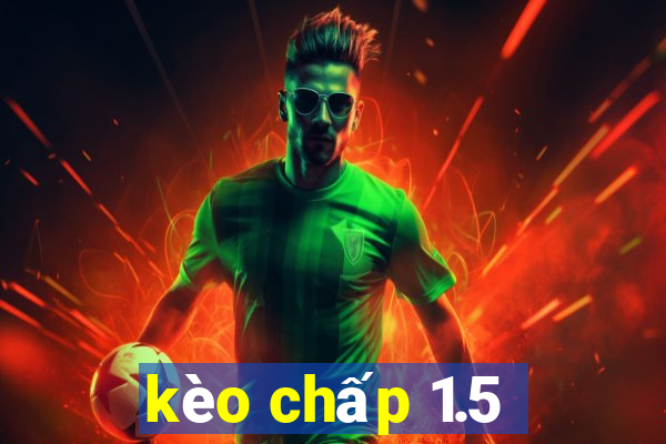 kèo chấp 1.5