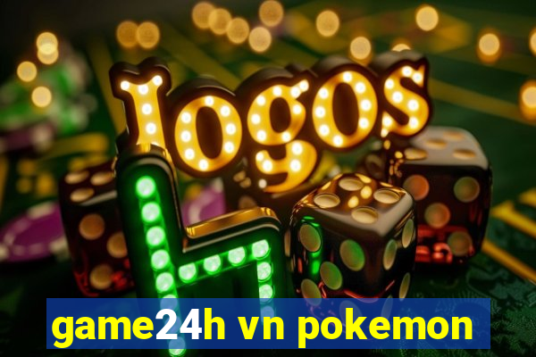 game24h vn pokemon