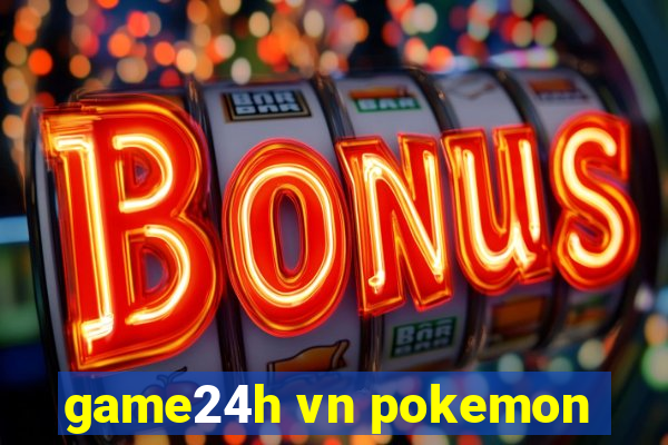 game24h vn pokemon