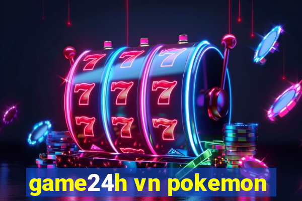 game24h vn pokemon